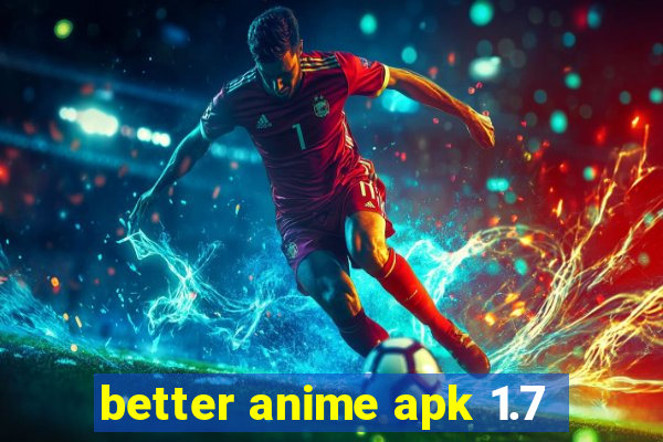 better anime apk 1.7